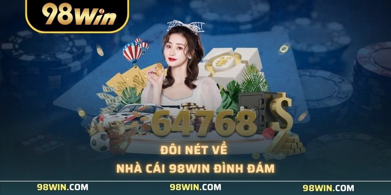 Đôi nét về nhà cái 98WIN đình đám