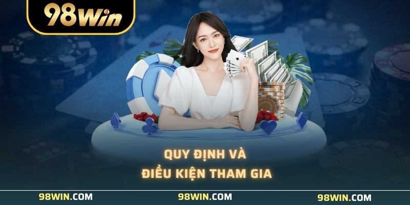 Quy định và điều kiện tham gia